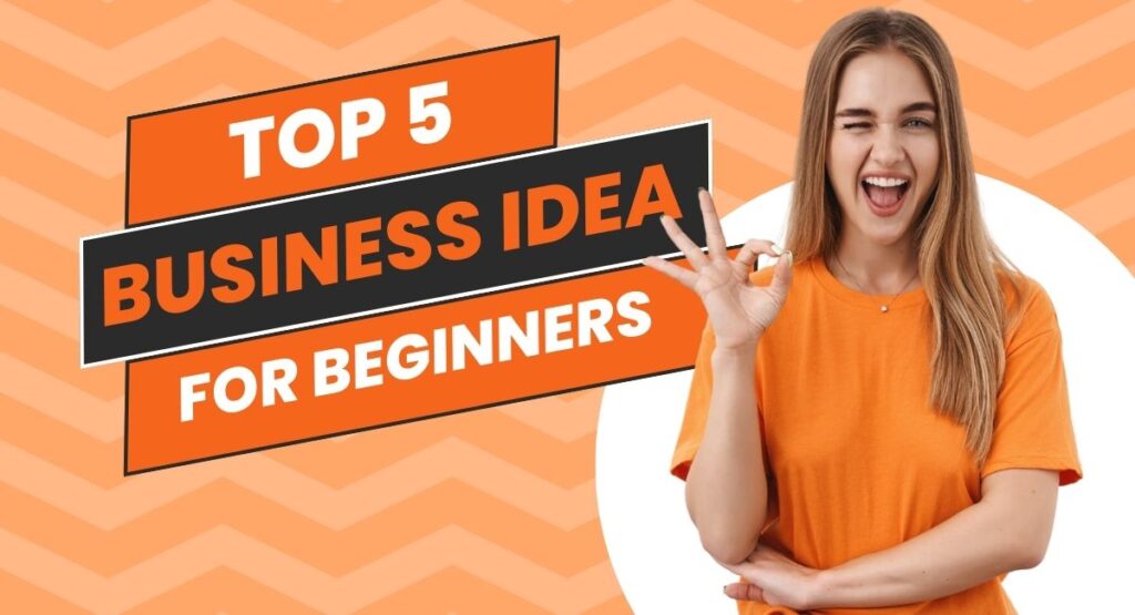 Best Business Ideas For Beginners 2024