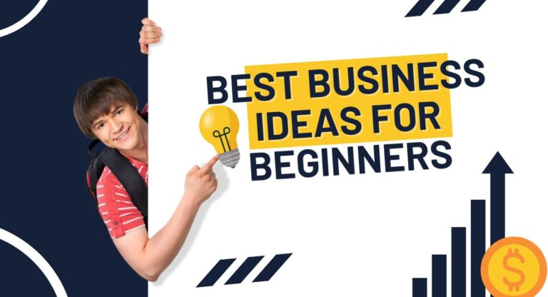 Best Business Ideas For Beginners